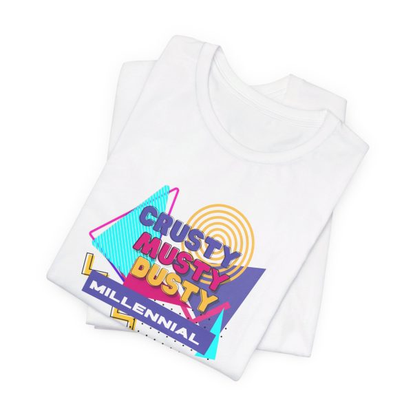 Crusty Musty Dusty Millennials tee - Image 6