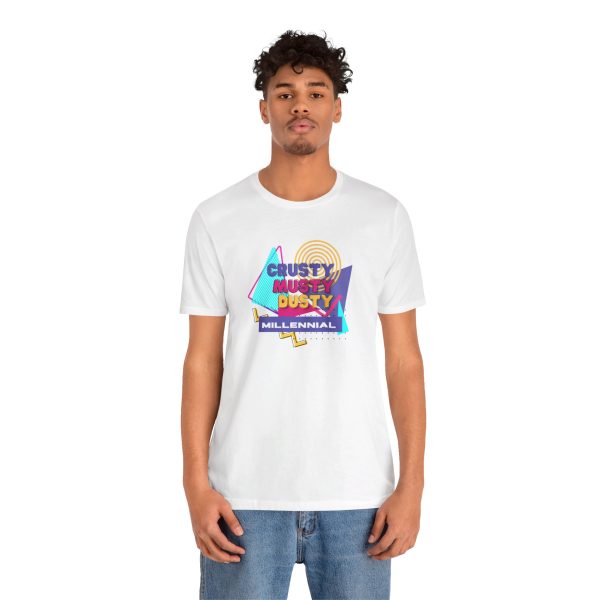 Crusty Musty Dusty Millennials tee - Image 13