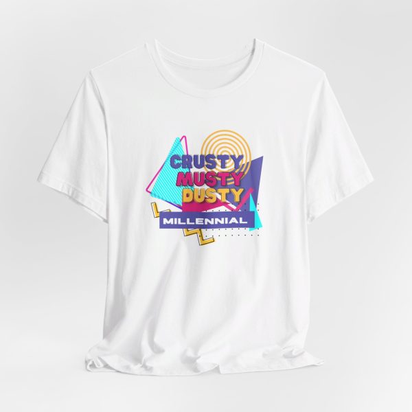 Crusty Musty Dusty Millennials tee - Image 7