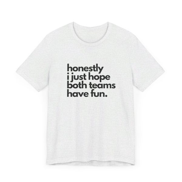 "I Hope Both Teams Have Fun" - Sportsball Graphic Tee - Image 4