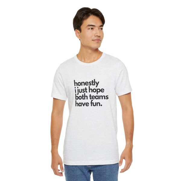 "I Hope Both Teams Have Fun" - Sportsball Graphic Tee - Image 20