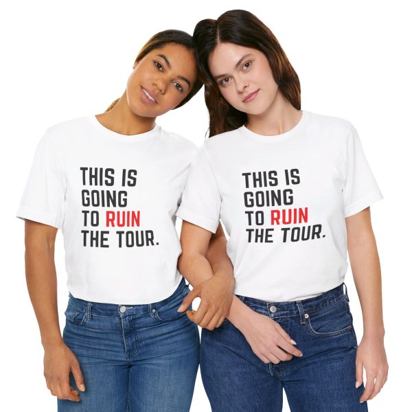 This Is Going To Ruin the Tour - Justin Timberlake quote tshirt - Image 26