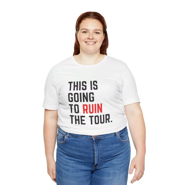 This Is Going To Ruin the Tour - Justin Timberlake quote tshirt - Image 16