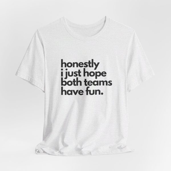 "I Hope Both Teams Have Fun" - Sportsball Graphic Tee - Image 7