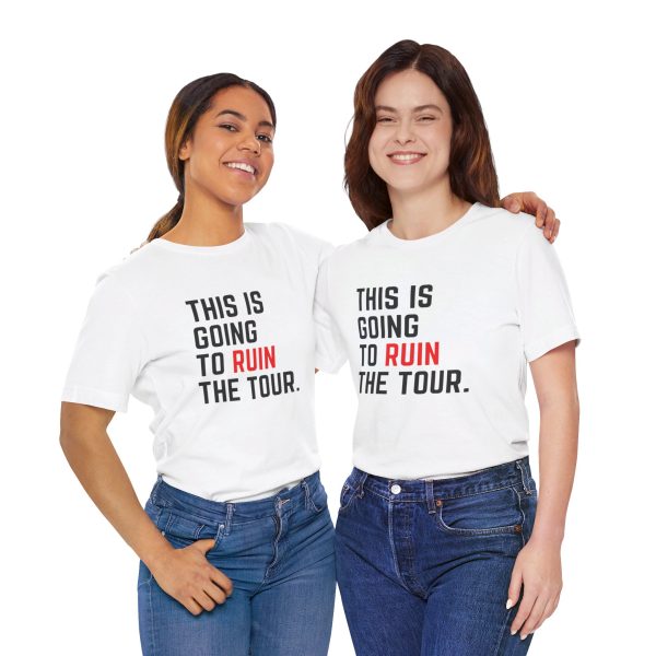 This Is Going To Ruin the Tour - Justin Timberlake quote tshirt - Image 27