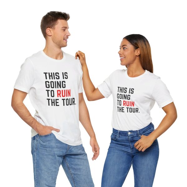 This Is Going To Ruin the Tour - Justin Timberlake quote tshirt - Image 25