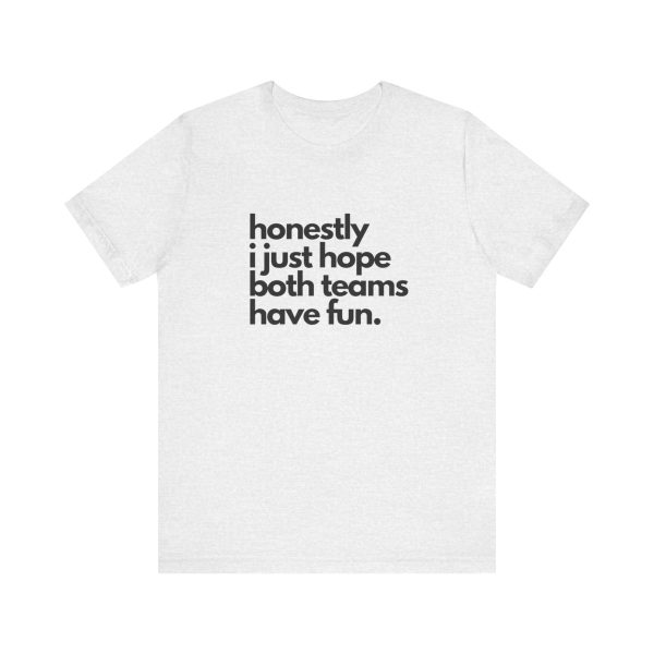 "I Hope Both Teams Have Fun" - Sportsball Graphic Tee - Image 2