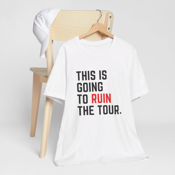 This Is Going To Ruin the Tour - Justin Timberlake quote tshirt - Image 9