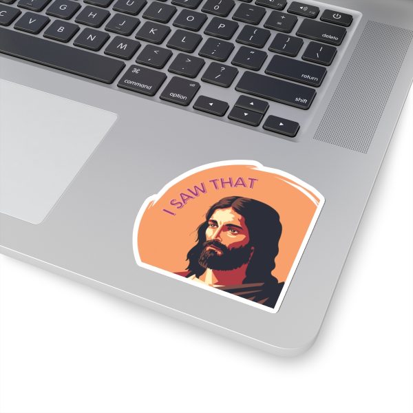 ‘I Saw That’ Jesus Sticker - vinyl sticker