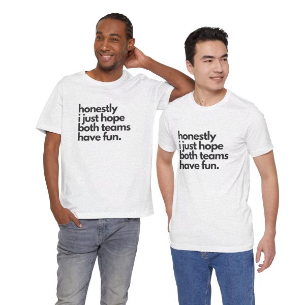 "I Hope Both Teams Have Fun" - Sportsball Graphic Tee - Image 28