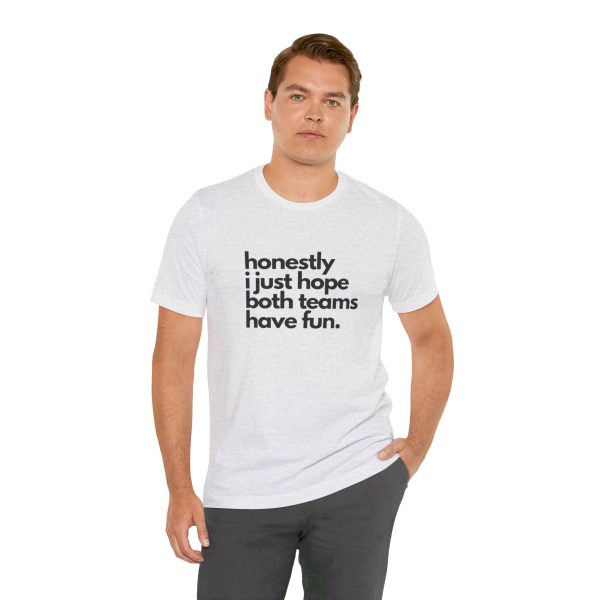 "I Hope Both Teams Have Fun" - Sportsball Graphic Tee - Image 14