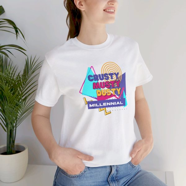 Crusty Musty Dusty Millennials tee - Image 24