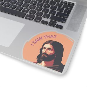 ‘I Saw That’ Jesus Sticker - vinyl sticker