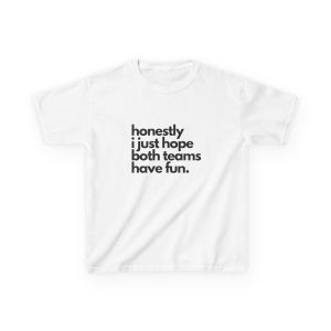 "I Hope Both Teams Have Fun" Kids Graphic Tee