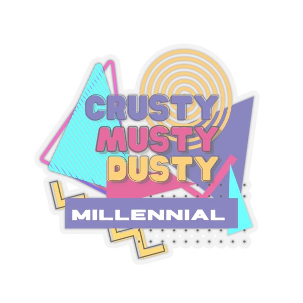 Crusty Dusty Musty Millennials Sticker - Retro-Inspired Vinyl Decal for Laptops, Water Bottles, and More - Perfect Gift for Elder Millennials - Image 2
