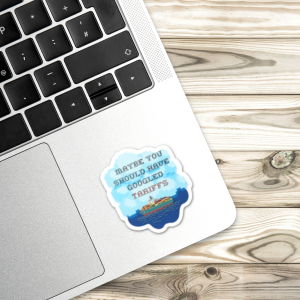 “Maybe You Should Have Googled Tariffs” Sticker – Vintage Cross-Stitch Style Political Satire Decal for Laptops, Water Bottles, Journals